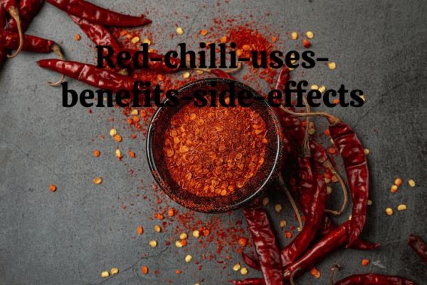 The Fiery Allure of Red Chilli: Uses, Benefits, and Side Effects